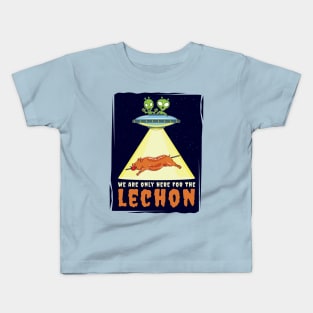 We are only here for the Lechon Kids T-Shirt